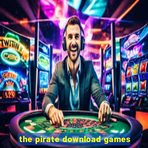 the pirate download games